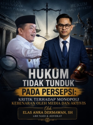 Hukum Tidak Tunduk Pada Persepsi: Kritik Terhadap Monopoli Kebenaran Oleh Media dan Aktivitas